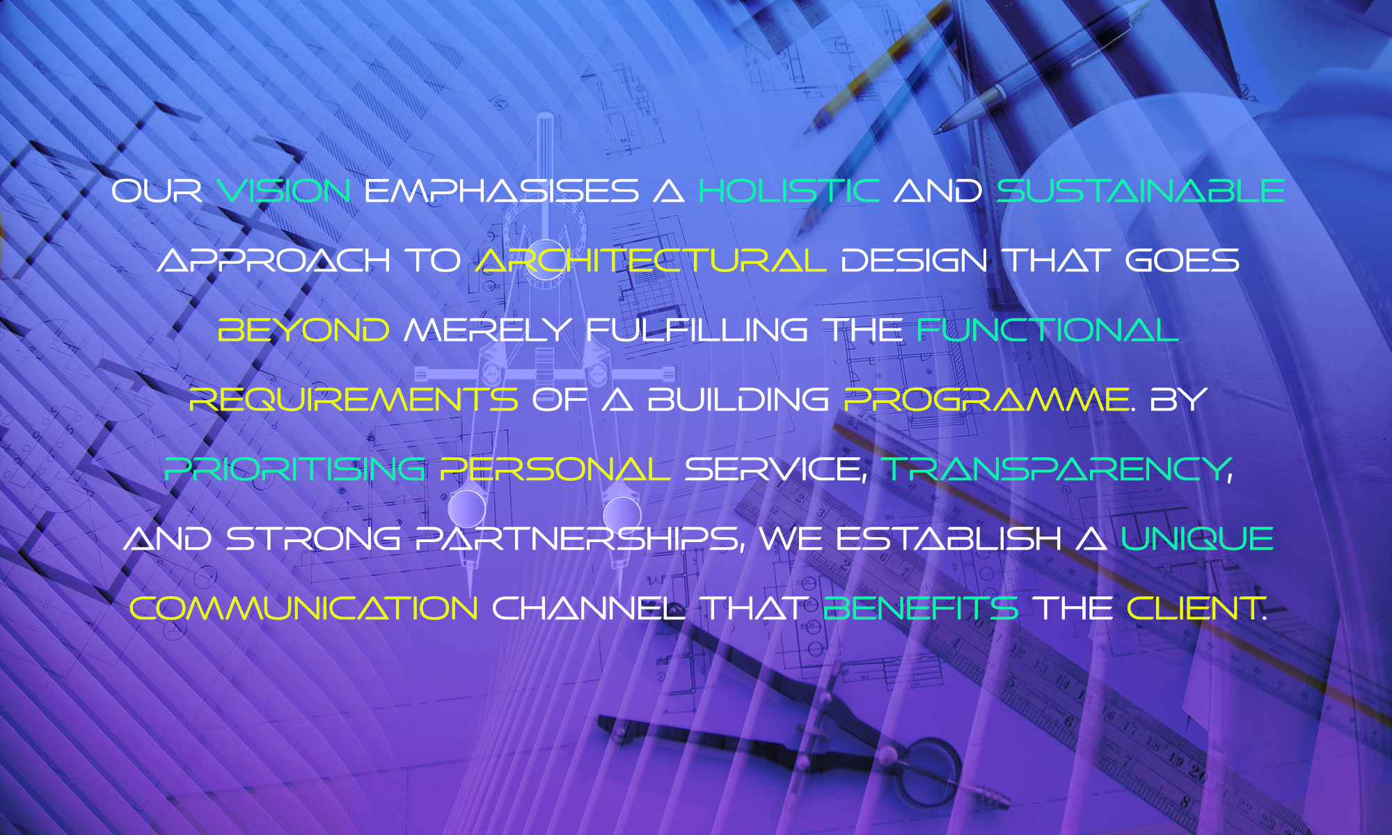 Our vision emphasises a holistic and sustainable approach to architectural design that goes beyond merely fulfilling the functional requirements of a building programme. By prioritising personal service, transparency, and strong partnerships, we establish a unique communication channel that benefits the client.